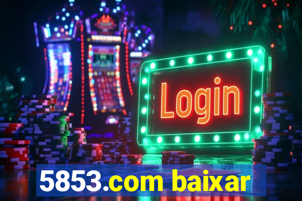 5853.com baixar
